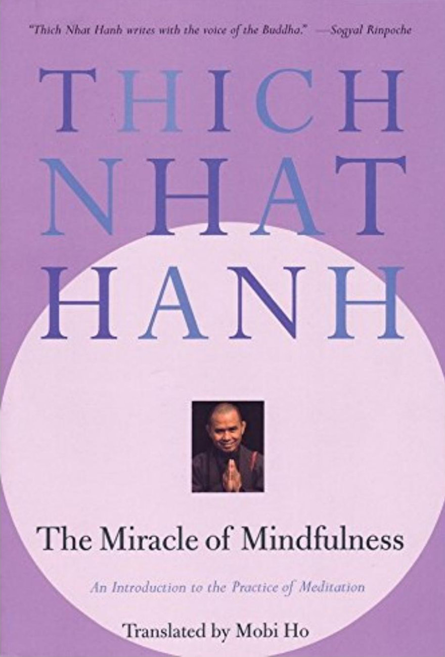 The Miracle of Mindfulness: An Introduction to the Practice of Meditation